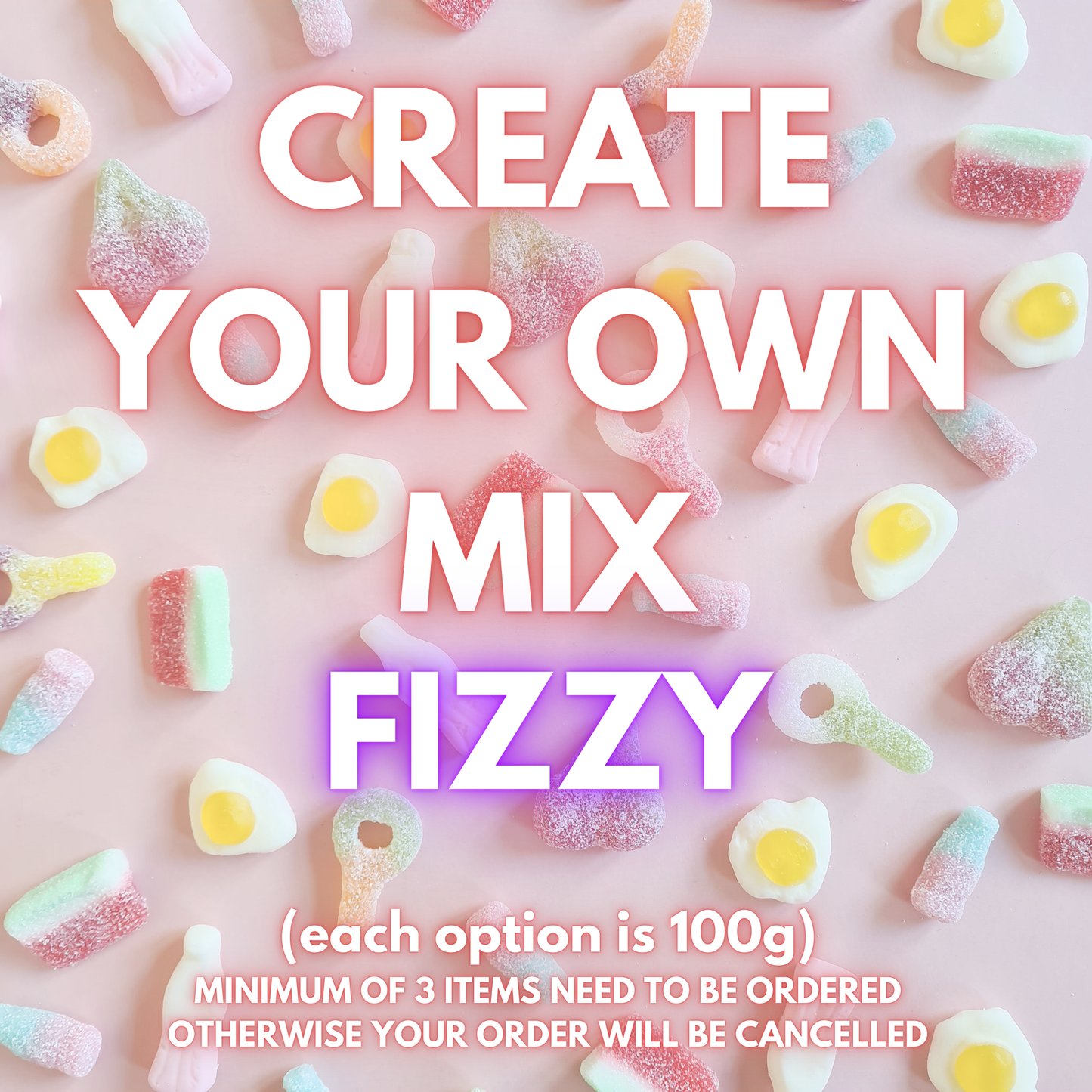 CREATE YOUR OWN MIX (FIZZY)